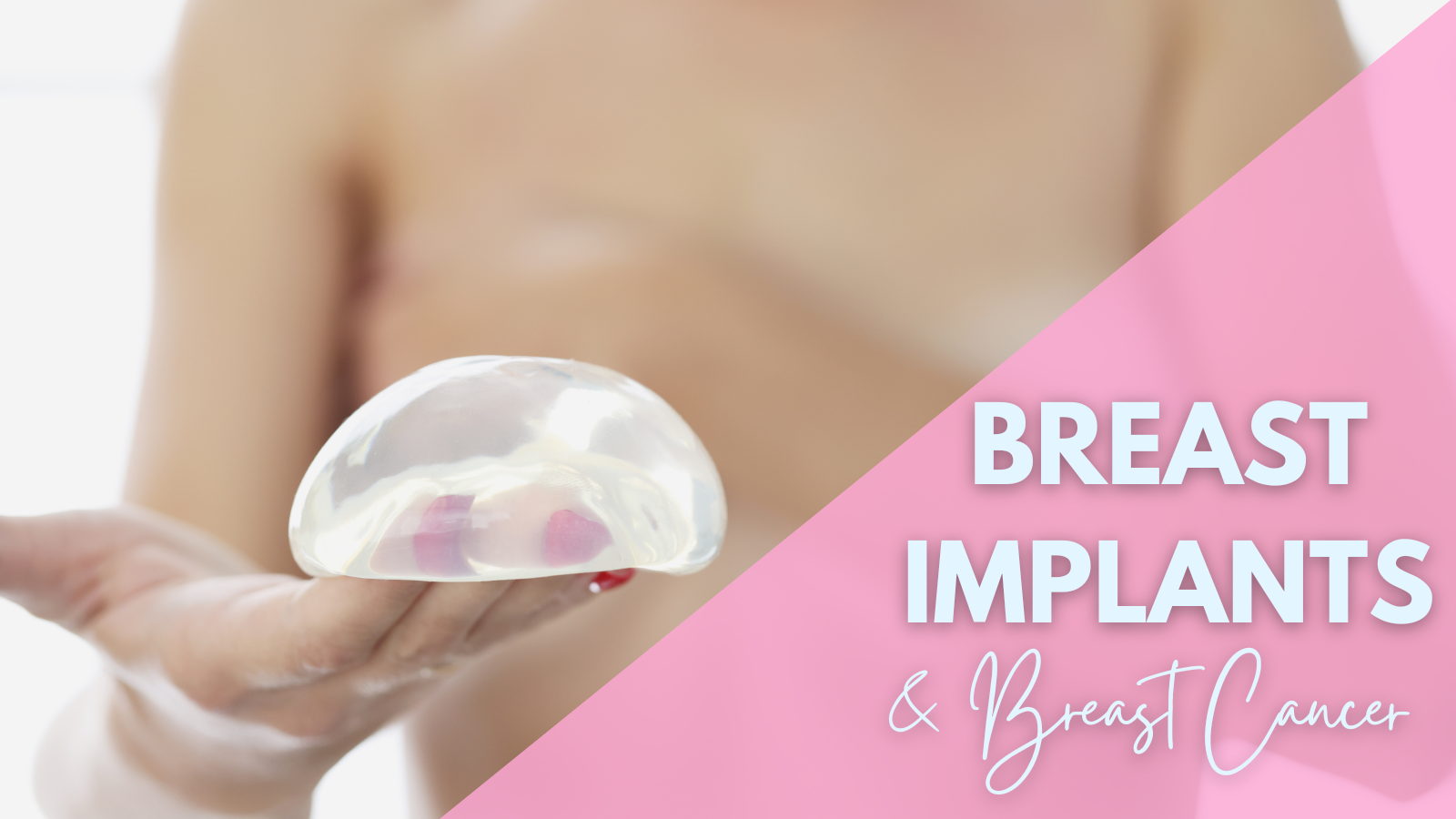 Breast Implants and Breast Cancer